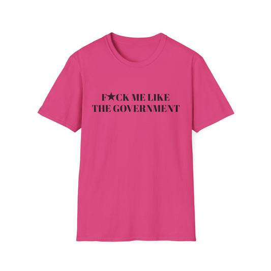 FUCK ME LIKE THE GOV UNISEX TEE