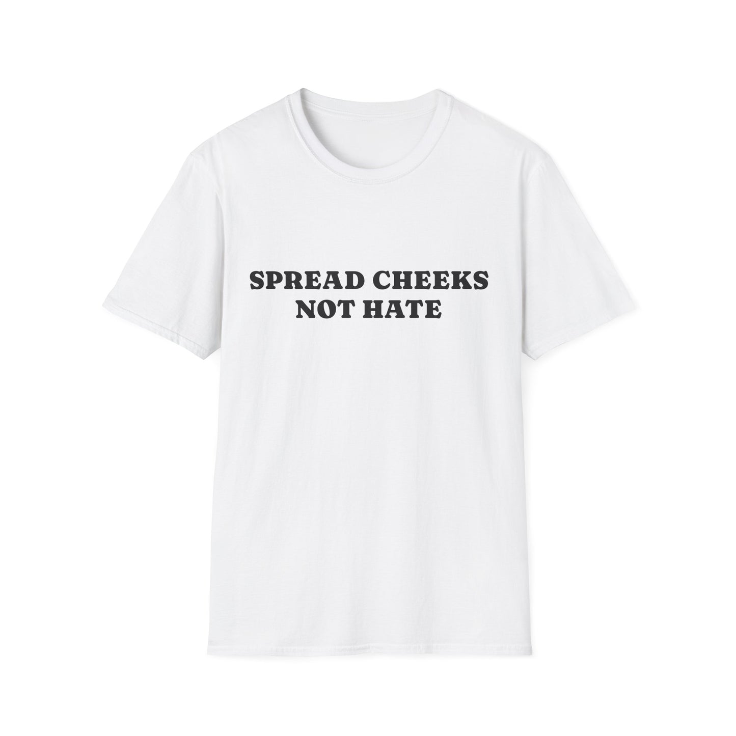 SPREAD CHEEKS NOT HATE UNISEX TEE