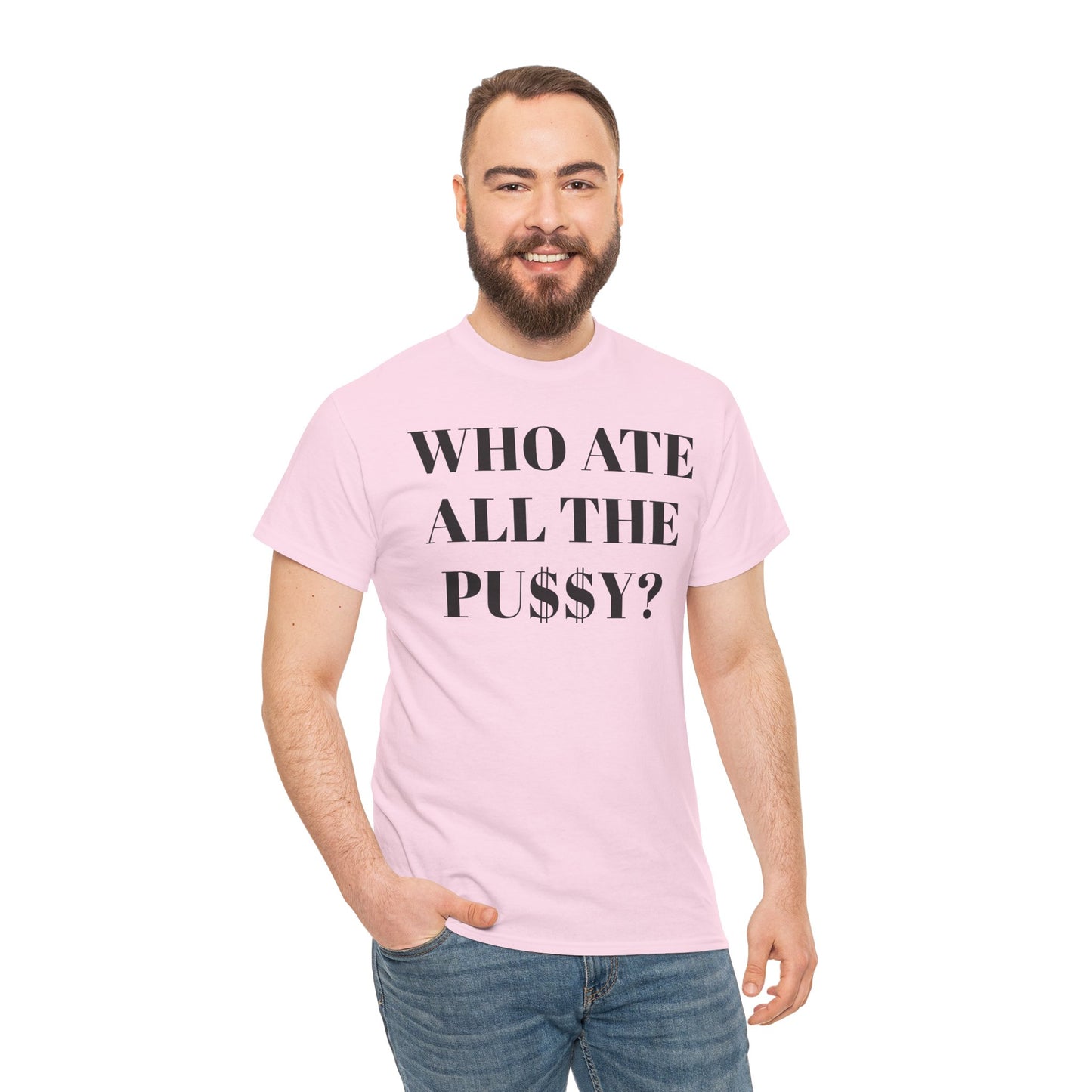 Who Ate All The Pussy? Unisex Tee