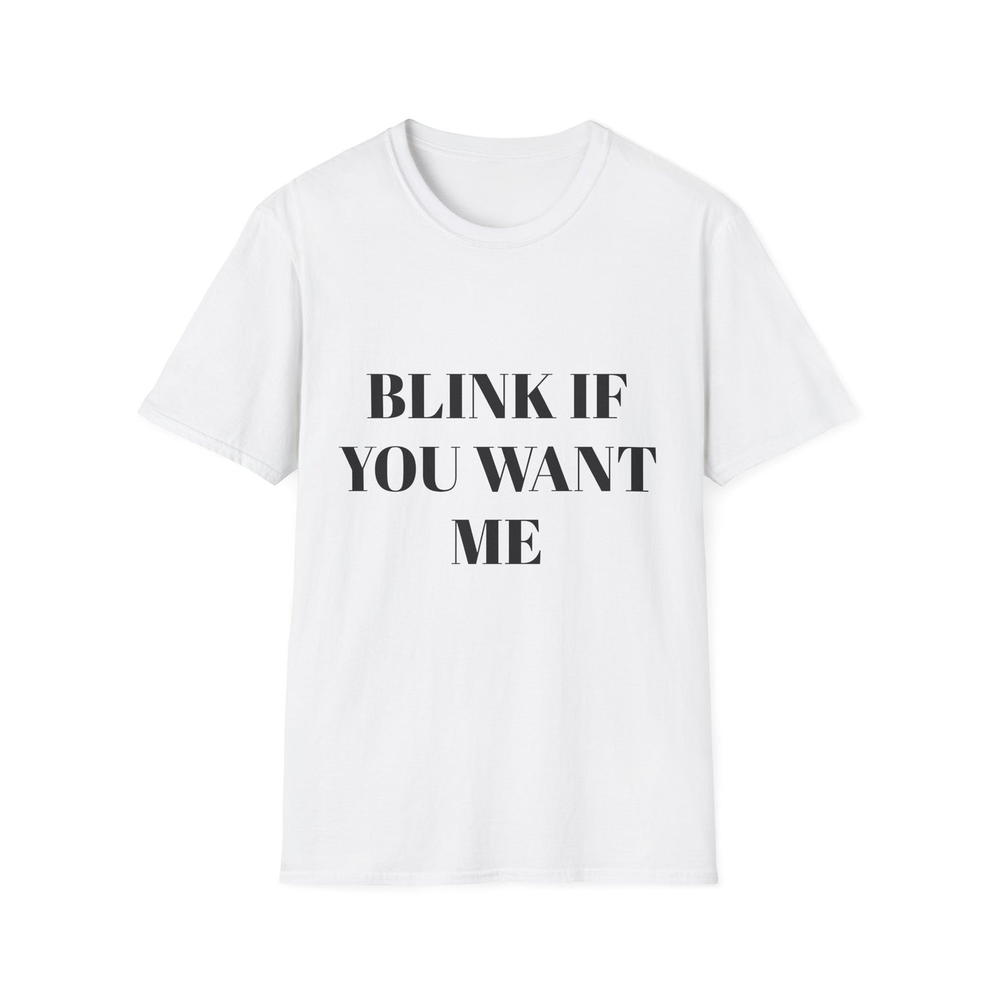 BLINK IF YOU WANT ME UNISEX TEE