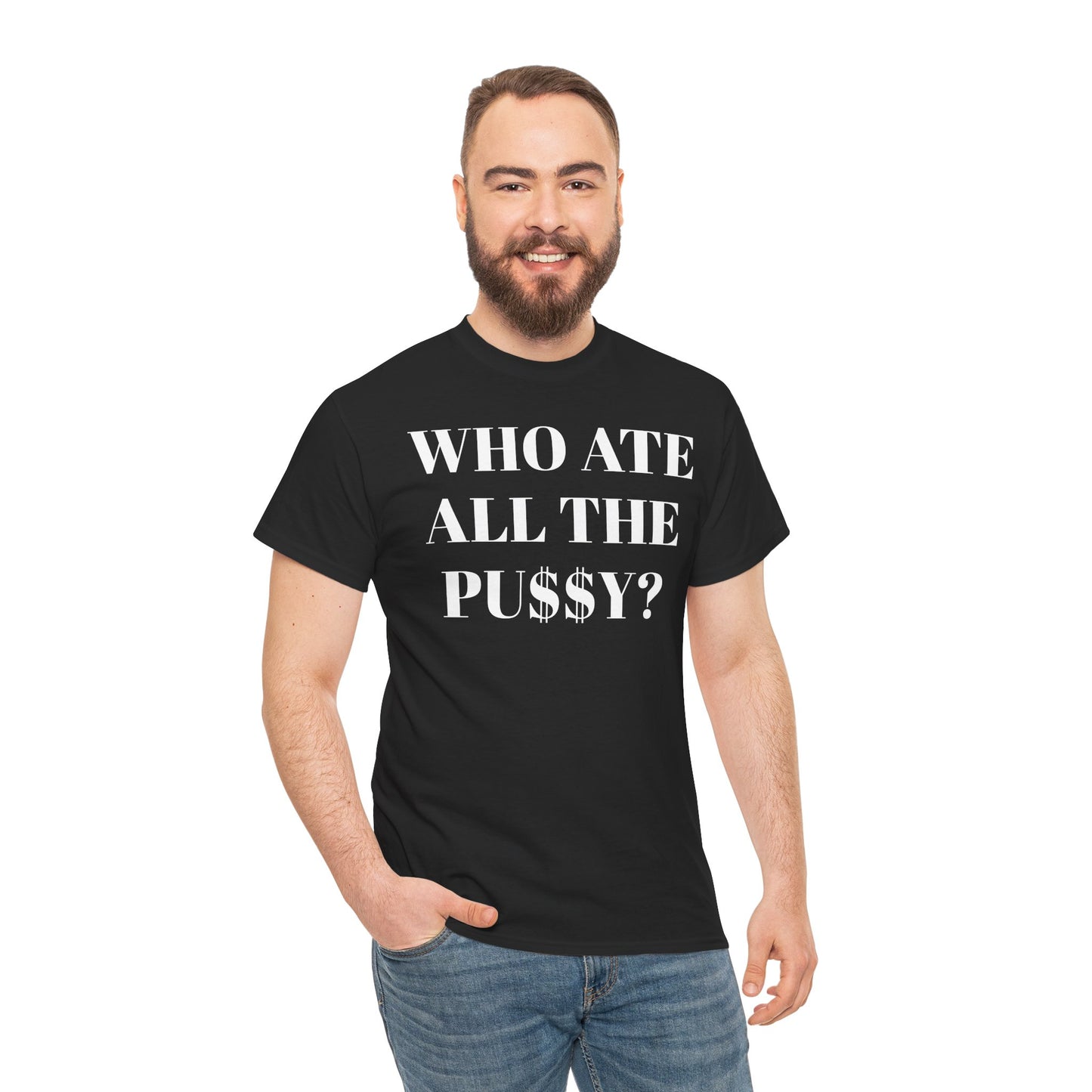 Who Ate All The Pussy? Unisex Tee