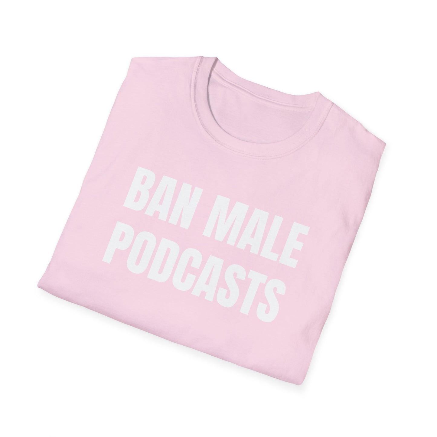 BAN MALE PODCASTS UNISEX TEE