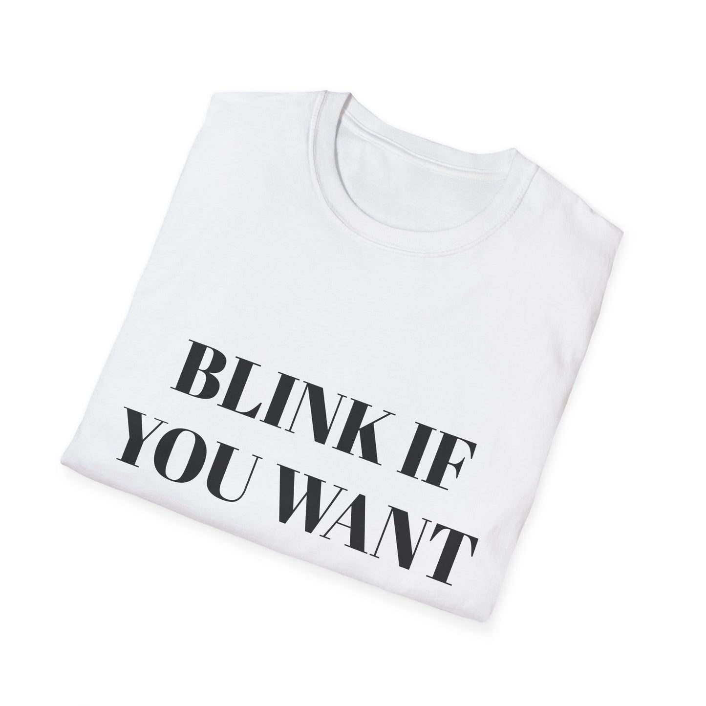 BLINK IF YOU WANT ME UNISEX TEE