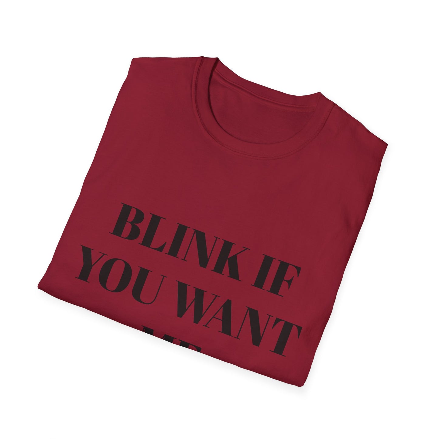 BLINK IF YOU WANT ME UNISEX TEE