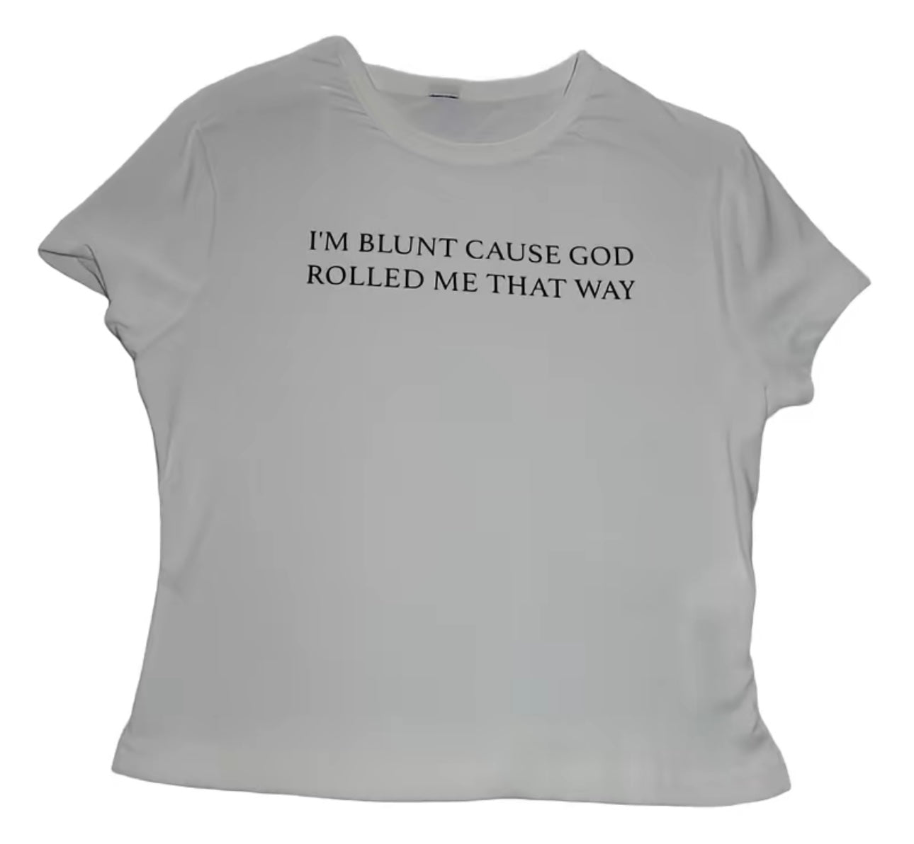 IM BLUNT CAUSE GOD ROLLED ME THAT WAY CROPPED TEE