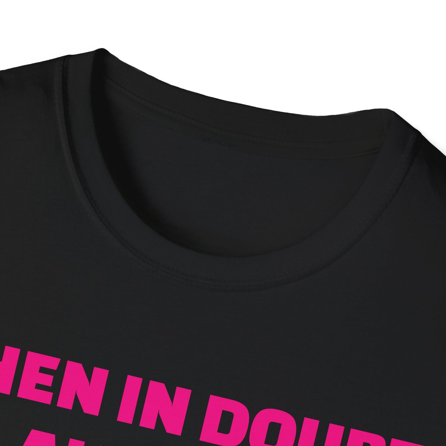 WHEN IN DOUBT UNISEX TEE