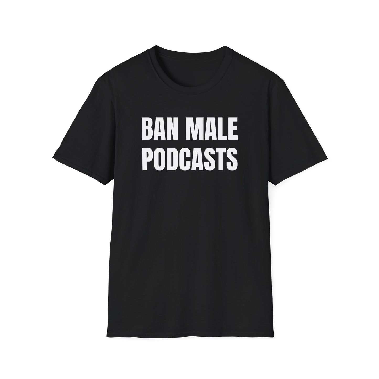 BAN MALE PODCASTS UNISEX TEE