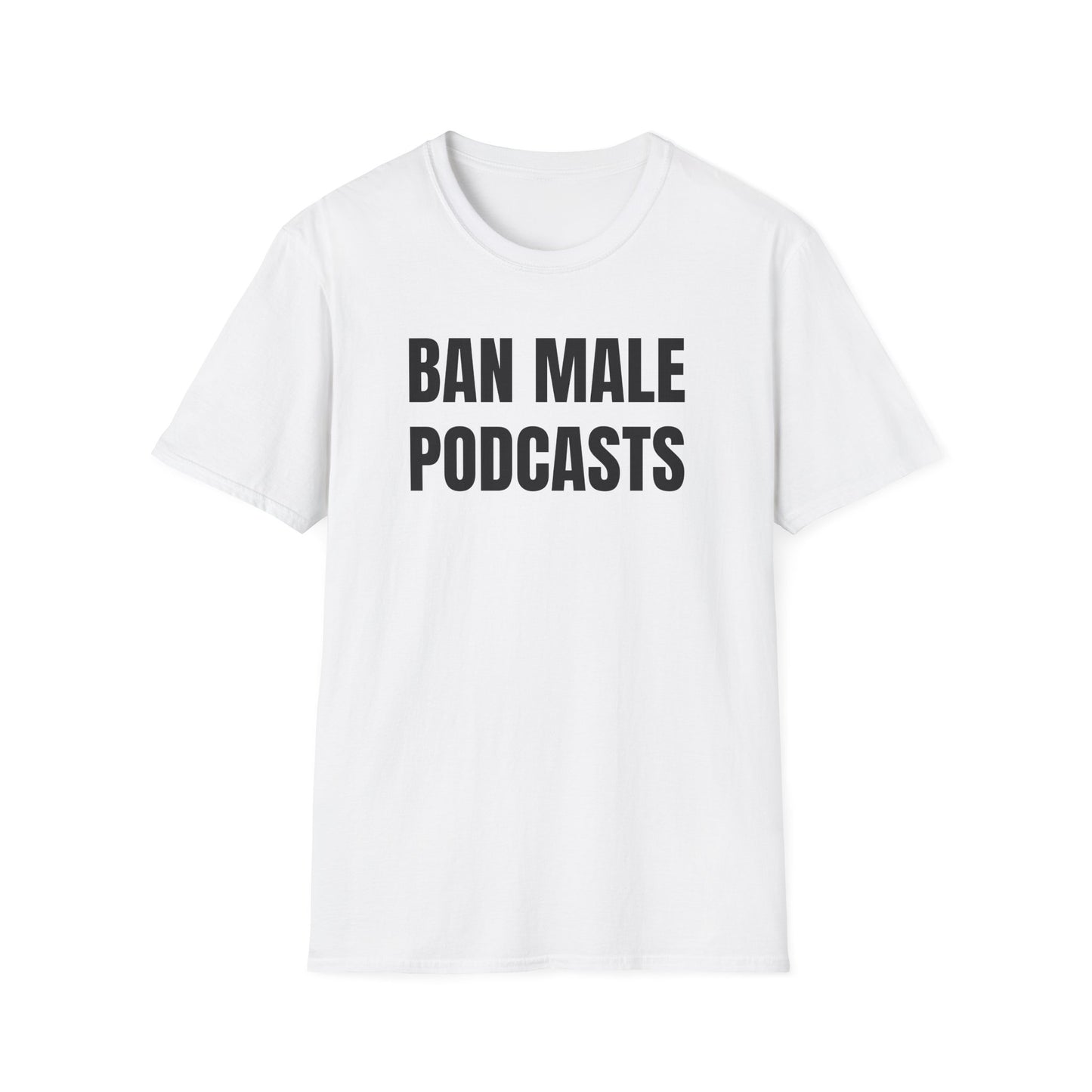 BAN MALE PODCASTS UNISEX TEE