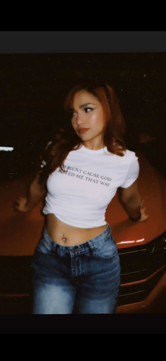 IM BLUNT CAUSE GOD ROLLED ME THAT WAY CROPPED TEE